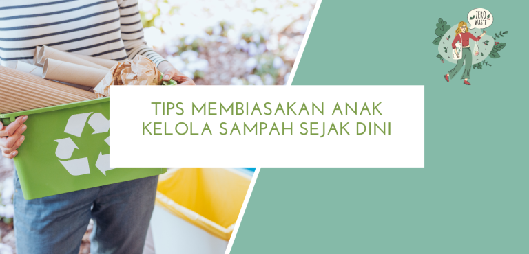 Tips Membiasakan Anak Kelola Sampah Sejak Dini - Zero Waste Indonesia